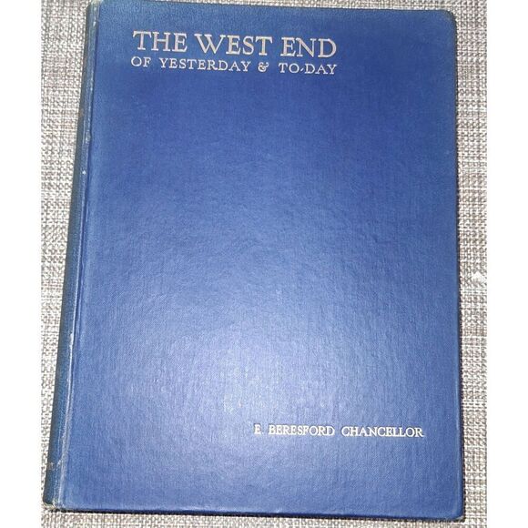 1926 The West End of Yesterday and Today by E. Beresford Chancellor 1st Edition - Picture 1 of 13